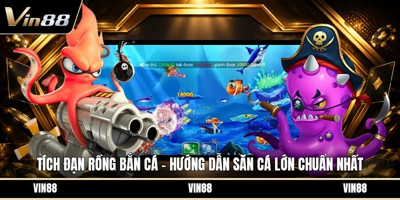 Tích đạn rồng bắn cá