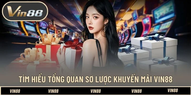 Tìm hiểu tổng quan sơ lược khuyến mãi Vin88 Tìm hiểu tổng quan sơ lược khuyến mãi Vin88