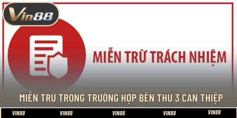 Miễn trừ trong trường hợp bên thứ 3 can thiệp Miễn trừ trong trường hợp bên thứ 3 can thiệp