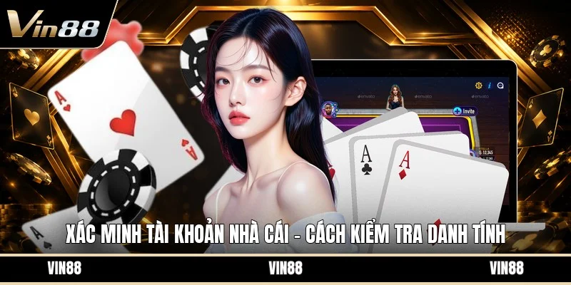 Xác minh tài khoản nhà cái