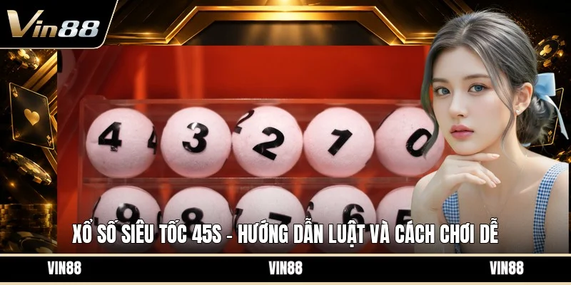 Xổ số siêu tốc 45s